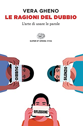 Le ragioni del dubbio.L'arte di usare le parole (Super ET. Opera viva) von Einaudi