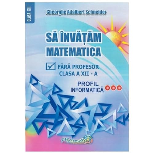 Sa Invatam Matematica Fara Profesor. Profil Informatica. Clasa A 12-A von Hyperion