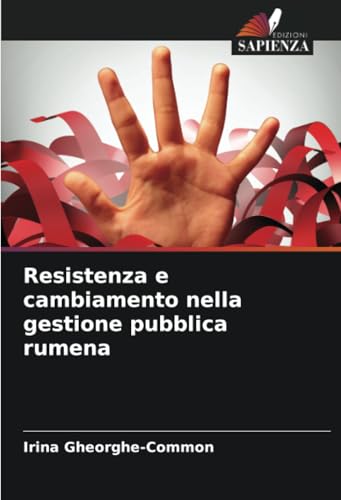 Resistenza e cambiamento nella gestione pubblica rumena: DE von Edizioni Sapienza