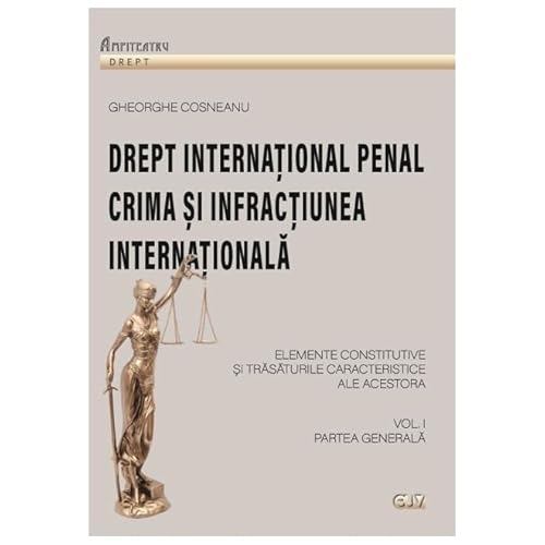Drept International Penal. Partea Generala. Vol. 1 von Universitatii De Vest