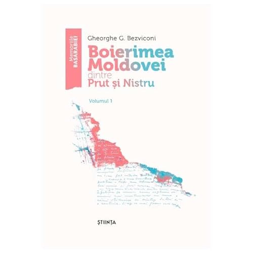 Boierimea Moldovei Dintre Prut Si Nistru. Vol. 1 von Stiinta