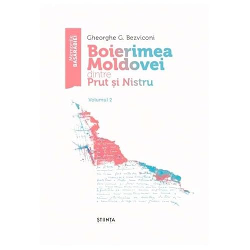 Boierimea Moldovei Dintre Prut Si Nistru. Vol. 2 von Stiinta