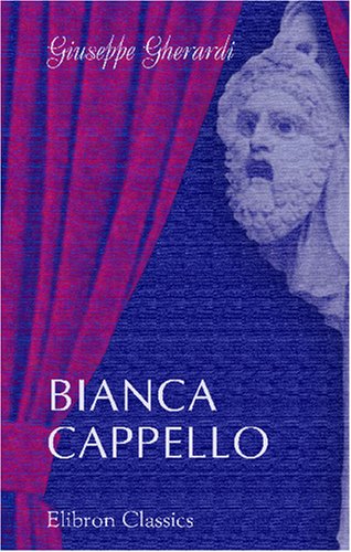 Bianca Cappello: Dramma storico