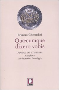 Quaecumque dixero vobis. Parola di Dio e Tradizione a confronto con la storia e la teologia (I pellicani)