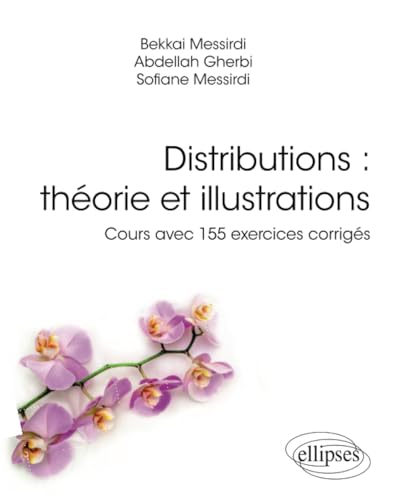 Distributions : théorie et illustrations: Cours avec 155 exercices corrigés (Références sciences) von Ellipses