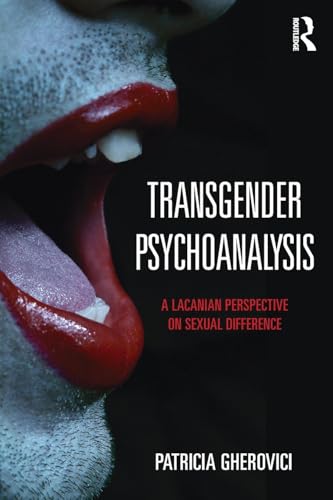 Transgender Psychoanalysis: A Lacanian Perspective on Sexual Difference von Routledge