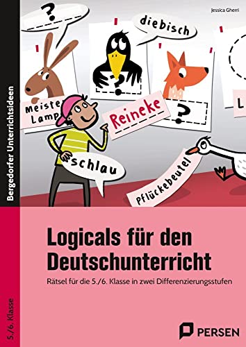 Logicals für den Deutschunterricht - 5./6. Klasse: Rätsel für die 5./6. Klasse in zwei Differenzierungsstufen von Persen Verlag in der AAP Lehrerwelt GmbH
