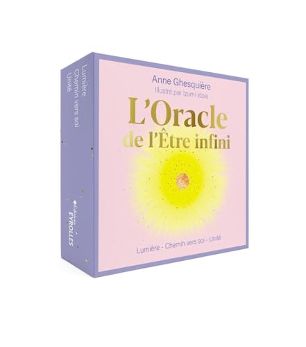 L'Oracle de l'Être infini: Lumière - Chemin vers soi - Unicité von EYROLLES