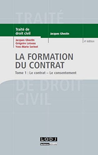 La formation du contrat. Tome 1 : Le contrat - Le consentement