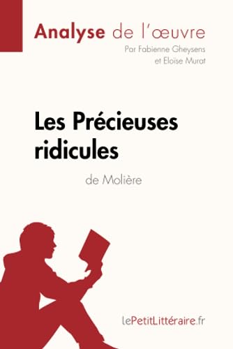 Les Précieuses ridicules de Molière (Analyse de l'oeuvre): Analyse complète et résumé détaillé de l'oeuvre (Fiche de lecture)