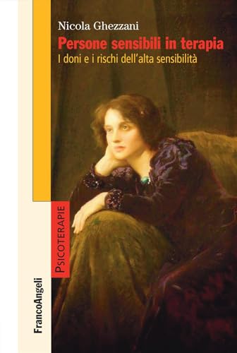 Persone sensibili in terapia. I doni e i rischi dell'alta sensibilità (Psicoterapie) von Franco Angeli