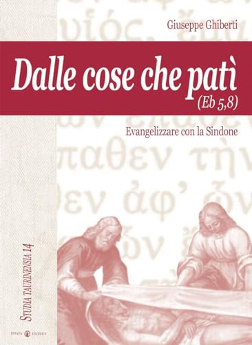 Dalle cose che patì (Eb 5,8). Evangelizzare con la Sindone (Studia Taurinensia) von Effatà Editrice