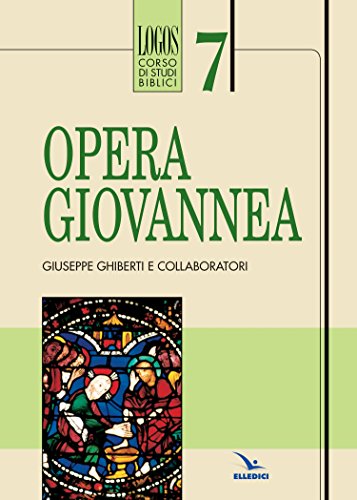 Opera giovannea (Logos - Corso di studi biblici, Band 7) von LOGOS - CORSO DI STUDI BIBLICI