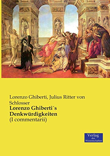 Lorenzo Ghiberti´s Denkwürdigkeiten: (I commentarii)