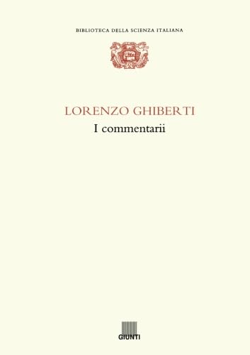Lorenzo Ghiberti: I commentarii : Biblioteca nazionale centrale di Firenze, II, I, 333 (Biblioteca della scienza italiana) (Italian Edition)