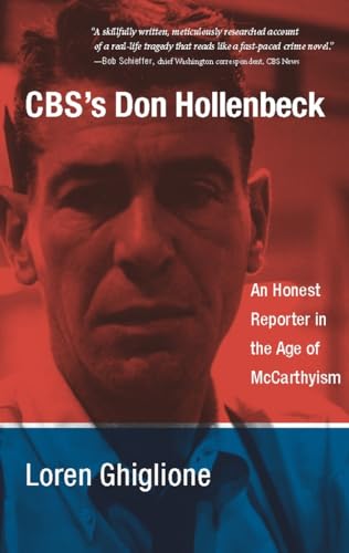 CBS's Don Hollenbeck: An Honest Reporter in the Age of Mccarthyism von Columbia University Press
