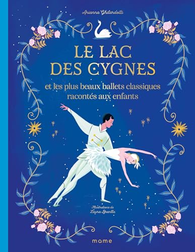Le lac des cygnes et les plus beaux ballets classiques racontés aux enfants von MAME