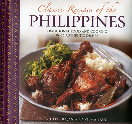 Classic Recipes of the Philippines: Traditional Food and Cooking in 25 Authentic Dishes