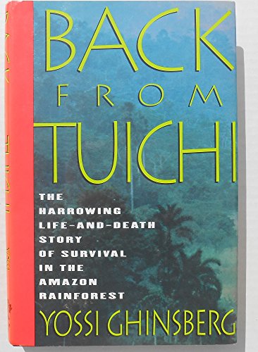 Back from Tuichi: The Harrowing Life-And-Death Story of Survival in the Amazon Rainforest