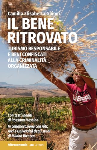 Il bene ritrovato. Turismo responsabile e beni confiscati alla criminalità organizzata (Le talpe) von Altreconomia