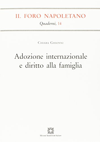 Adozione internazionale e diritto alla famiglia (Quaderni de «Il Foro napoletano») von Edizioni Scientifiche Italiane