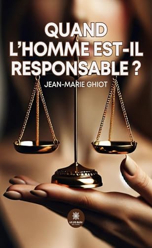 Quand l’homme est-il responsable ? von LE LYS BLEU EDITIONS SAS
