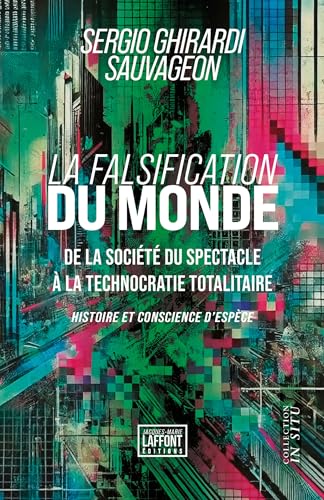 La Falsification du Monde: De la société du spectacle à la technocratie totalitaire von JM LAFFONT ED