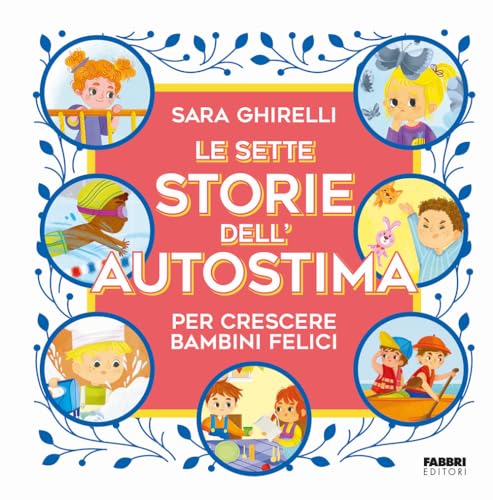 Le sette storie dell'autostima per crescere bambini felici von Fabbri