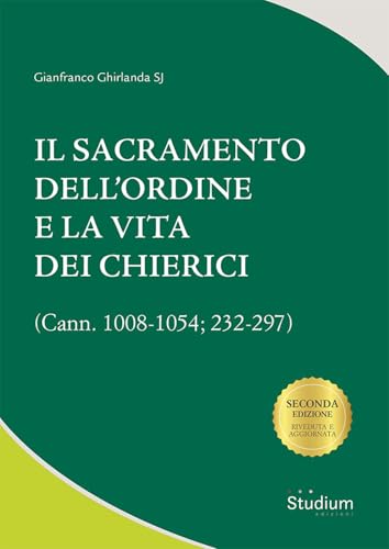 Il sacramento dell'ordine e la vita dei chierici. (Cann. 1008-1054; 232-297) von Studium