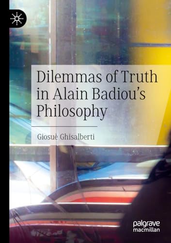 Dilemmas of Truth in Alain Badiou's Philosophy von Palgrave Macmillan
