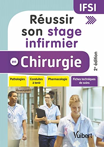 Réussir son stage infirmier en chirurgie: Pathologies - Conduites à tenir - Pharmacologie - Fiches techniques de soins von VUIBERT