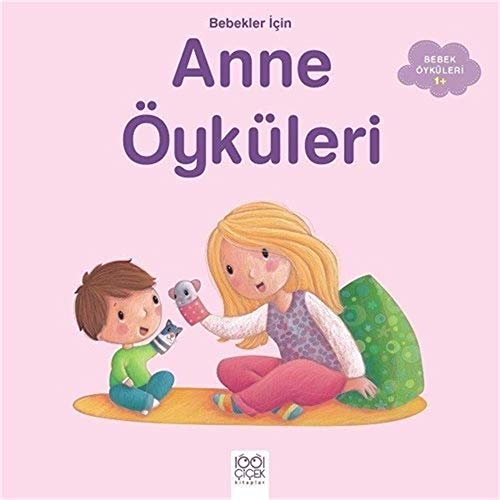 Bebekler İçin Anne Öyküleri: Bebek Öyküleri 1+