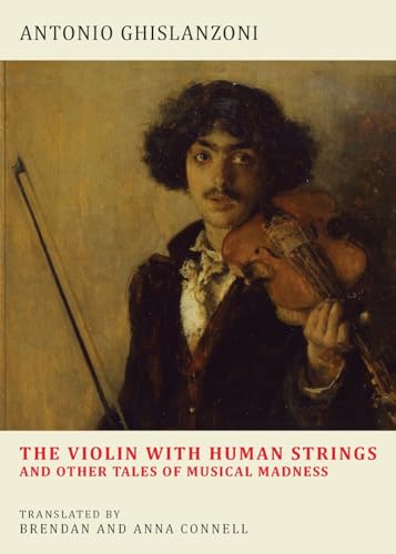 The Violin with Human Strings and Other Tales of Musical Madness von Snuggly Books