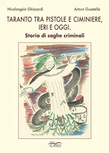 Taranto tra pistole e ciminiere, ieri e oggi. Storia di saghe criminali (Saggistica)