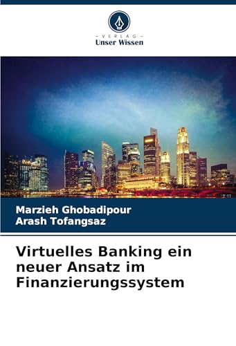 Virtuelles Banking ein neuer Ansatz im Finanzierungssystem: DE von Verlag Unser Wissen