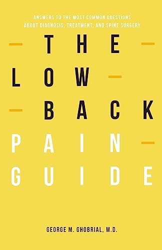 The Low Back Pain Guide: Answers To The Most Common Questions About Diagnosis, Treatment, And Spine Surgery (Spinal Learning Series, Band 2) von R. R. Bowker
