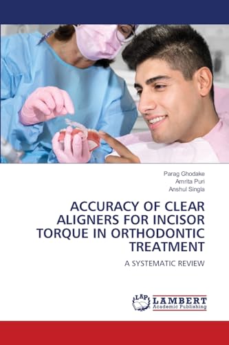 ACCURACY OF CLEAR ALIGNERS FOR INCISOR TORQUE IN ORTHODONTIC TREATMENT: A SYSTEMATIC REVIEW