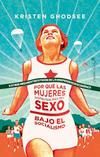 Por qué las mujeres disfrutan más del sexo en el socialismo (Ensayo) von Capitán Swing