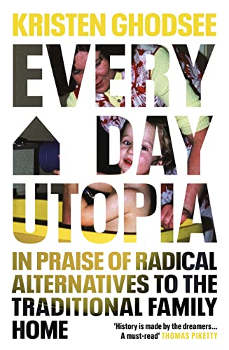Everyday Utopia: In Praise of Radical Alternatives to the Traditional Family Home von Bodley Head