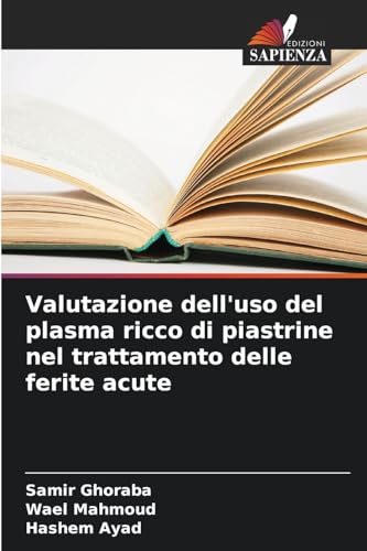 Valutazione dell'uso del plasma ricco di piastrine nel trattamento delle ferite acute von Edizioni Sapienza