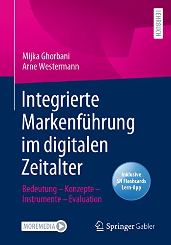 Integrierte Markenführung im digitalen Zeitalter: Bedeutung – Konzepte – Instrumente – Evaluation