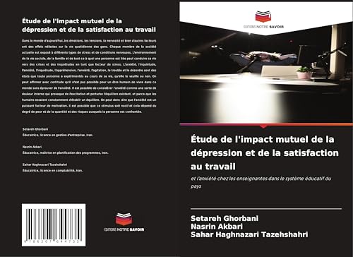 Étude de l'impact mutuel de la dépression et de la satisfaction au travail: et l'anxiété chez les enseignantes dans le système éducatif du pays von Editions Notre Savoir