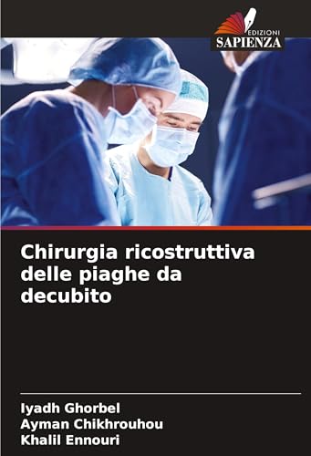 Chirurgia ricostruttiva delle piaghe da decubito von Edizioni Sapienza