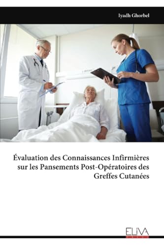 Évaluation des Connaissances Infirmières sur les Pansements Post-Opératoires des Greffes Cutanées von Eliva Press