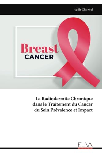 La Radiodermite Chronique dans le Traitement du Cancer du Sein Prévalence et Impact von Eliva Press