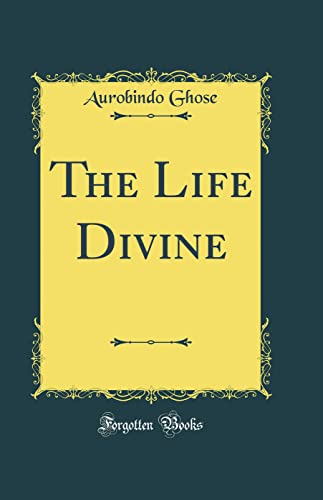 The Life Divine (Classic Reprint)