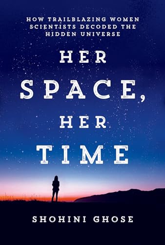 Her Space, Her Time: How Trailblazing Women Scientists Decoded the Hidden Universe von The MIT Press