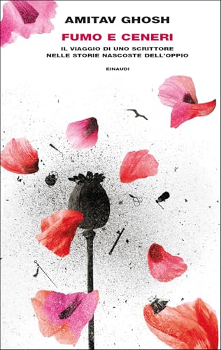 Fumo e ceneri. Il viaggio di uno scrittore nelle storie nascoste dell'oppio (Frontiere Einaudi) von Einaudi