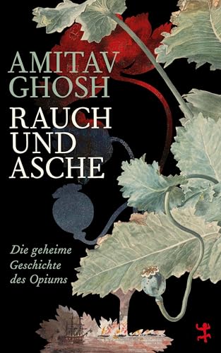 Rauch und Asche: Die geheime Geschichte des Opiums von Matthes & Seitz Berlin