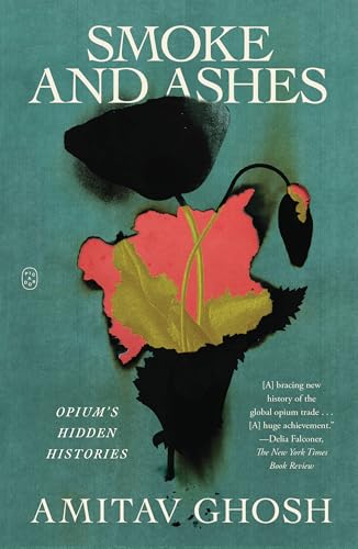 Smoke and Ashes: Opium's Hidden Histories von Picador USA